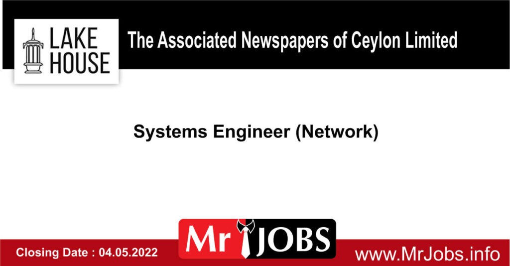 Systems Engineer (Network) - The Associated Newspapers of Ceylon Limited Vacancies
