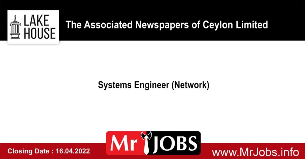 The Associated Newspapers of Ceylon Limited Vacancies 2022 - Systems Engineer (Network)