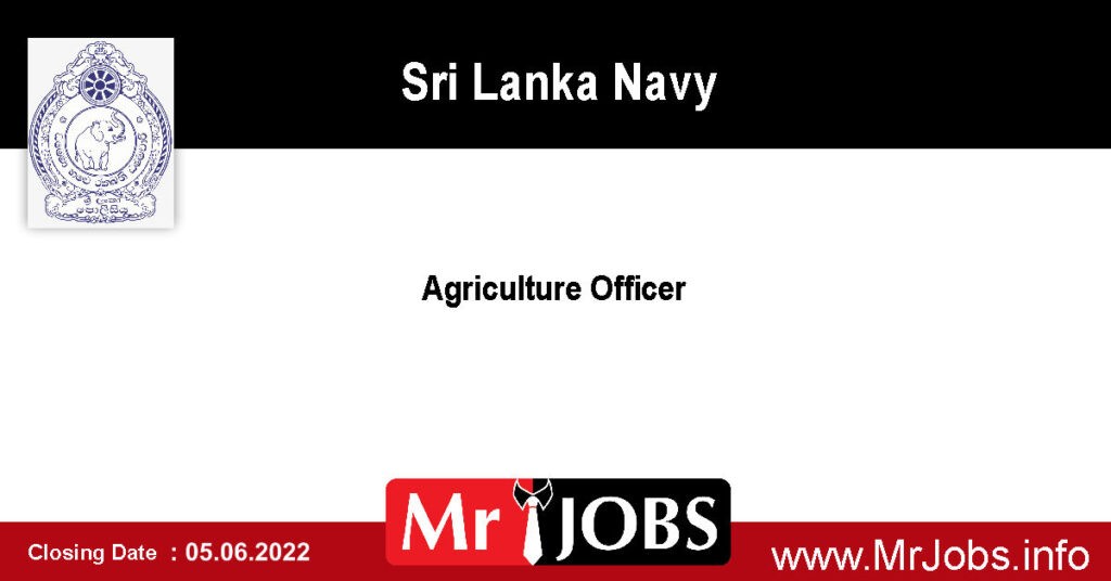 Agriculture Officer – Sri Lanka Navy Vacancies 2022
