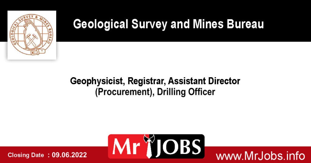 Geophysicist, Registrar, Assistant Director (Procurement), Drilling Officer – Geological Survey and Mines Bureau