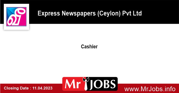 Cashier - Express Newspapers (Ceylon) Pvt Ltd Vacancies 2023