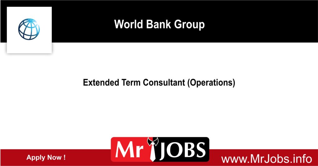 Extended Term Consultant (Operations) - World Bank Group 2023 4