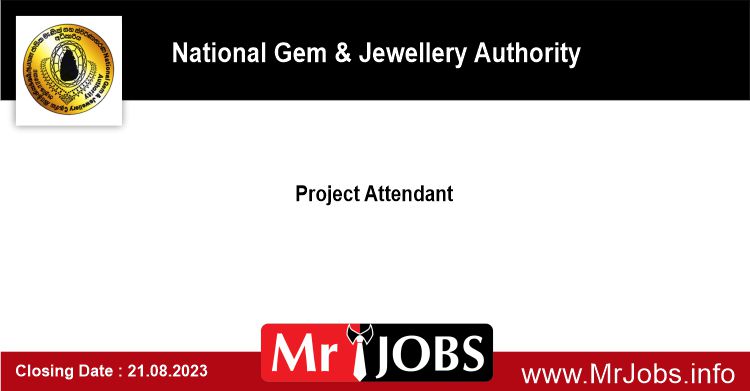 Project Attendant National Gem Jewellery Authority Jobs Vacancies 2023