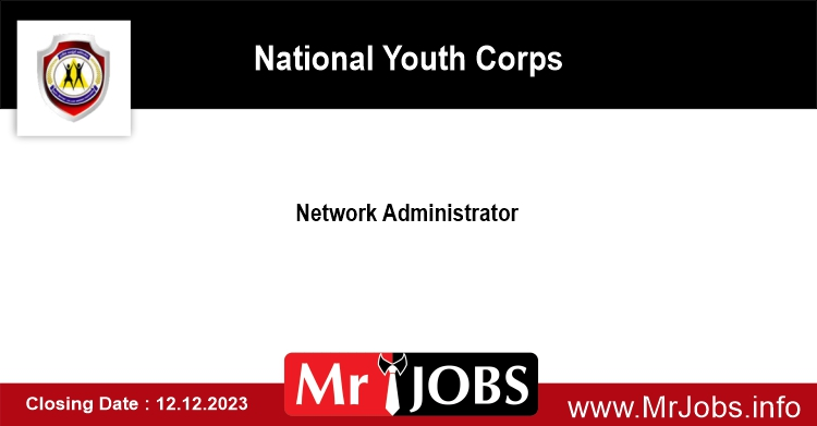 National Youth Corps jobs Vacancies 2023 Network Administrator